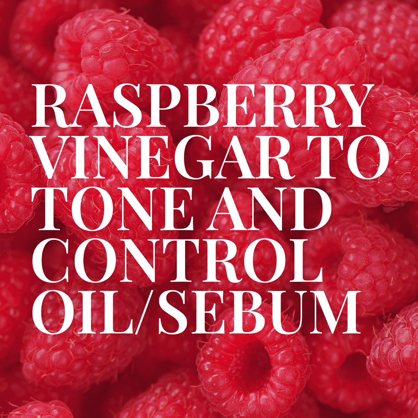 Raspberry Vinegar Toner for controlling oil and sebum, featuring natural ingredients for blemish-prone skin care.